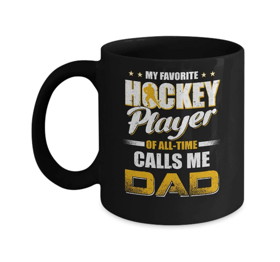 My Favorite Hockey Player Calls Me Dad Hockey To Dad Ceramic Mug Print On Both Sides