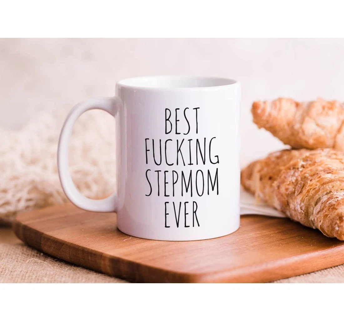 Bes T Fucking Stepmom Ever For Step Mom Ceramic Mug Print On Both Sides