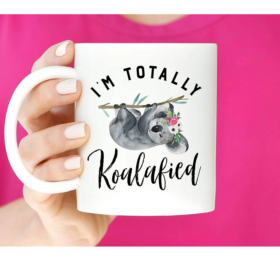 I'm Totally Koalafied Cute Koala Ceramic Mug Print On Both Sides