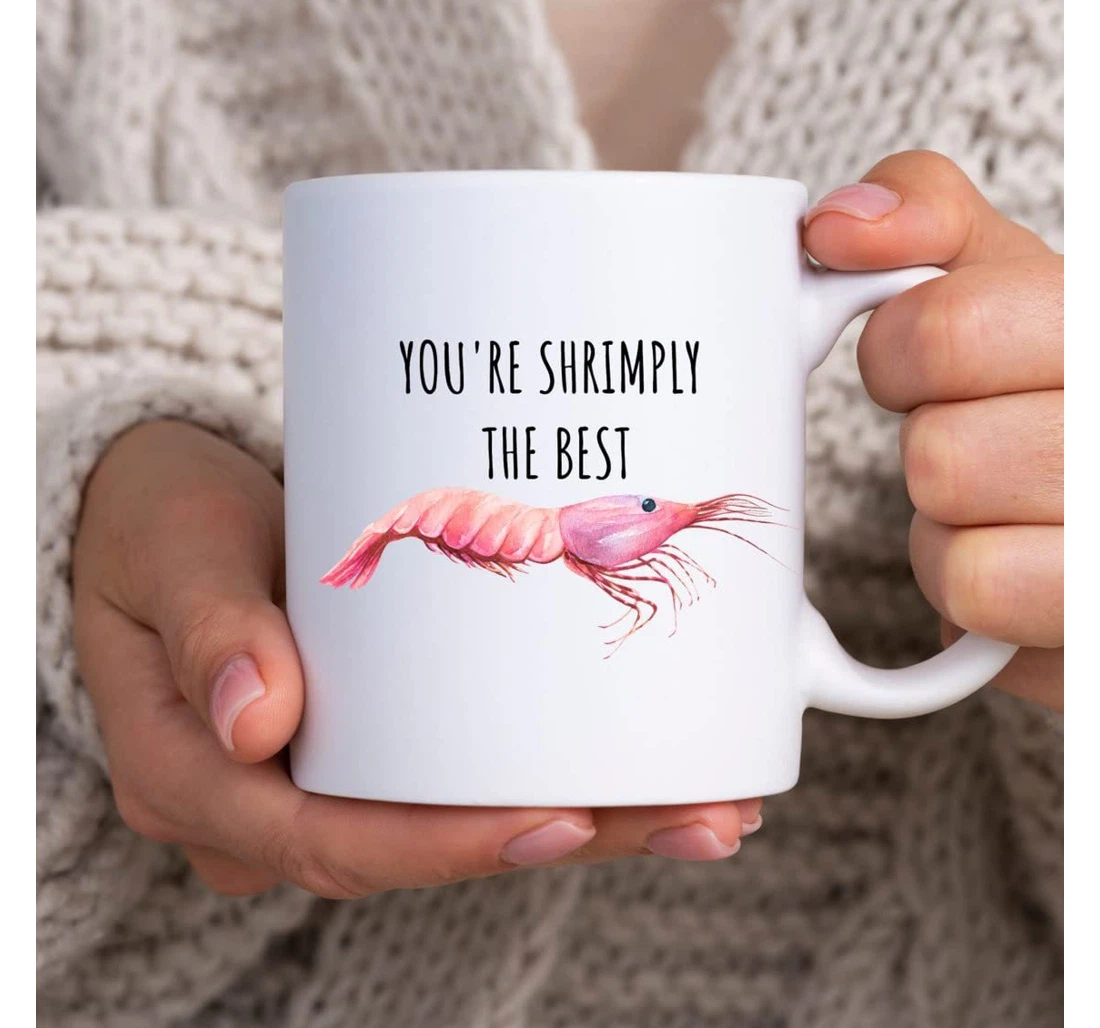 You Are Shrimply The Best For Shrimp Lovers Ceramic Mug Print On Both Sides