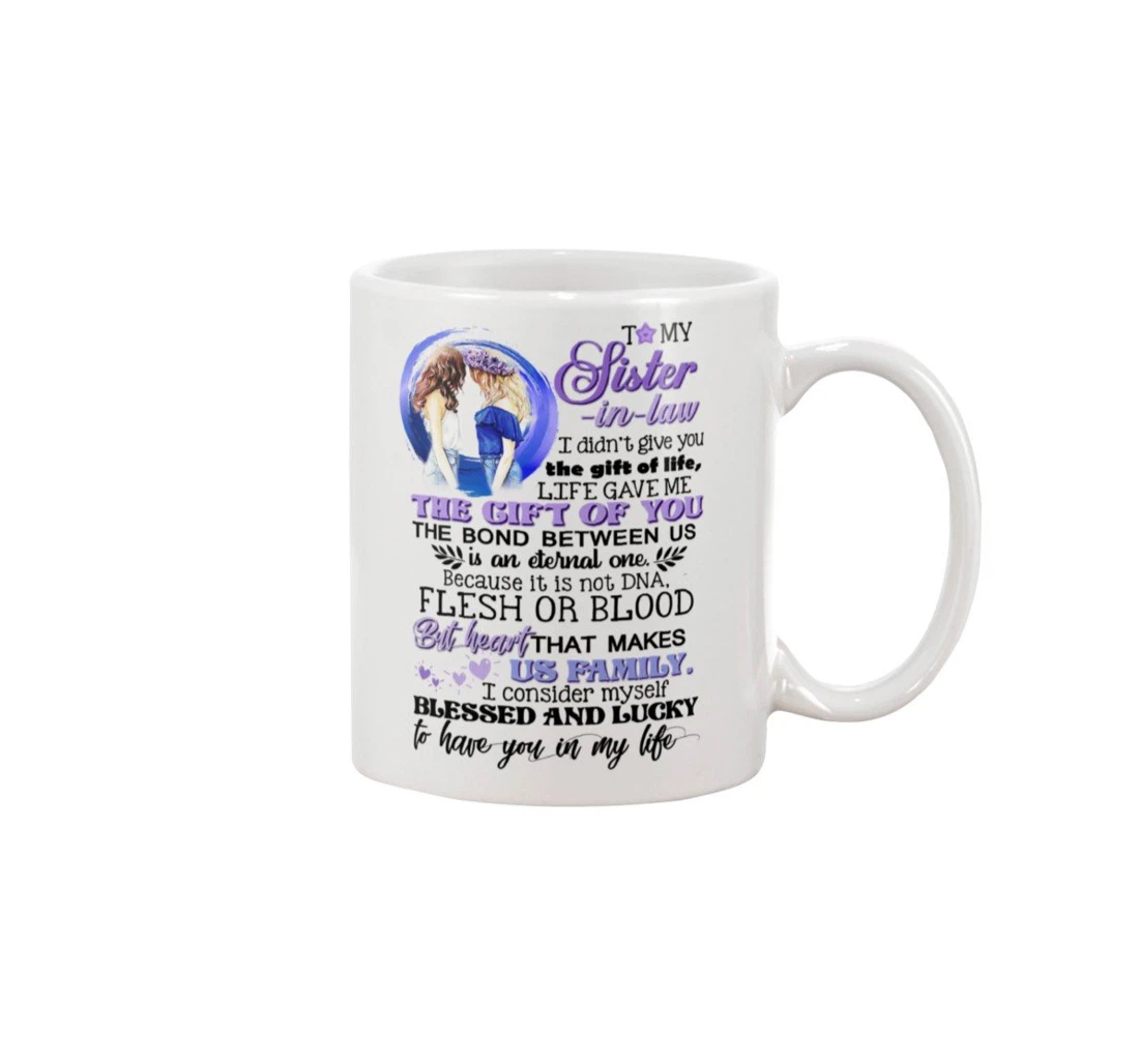 Personalized To My Sister In Law Heart That Makes Us Family Tea Ceramic Mug Print On Both Sides