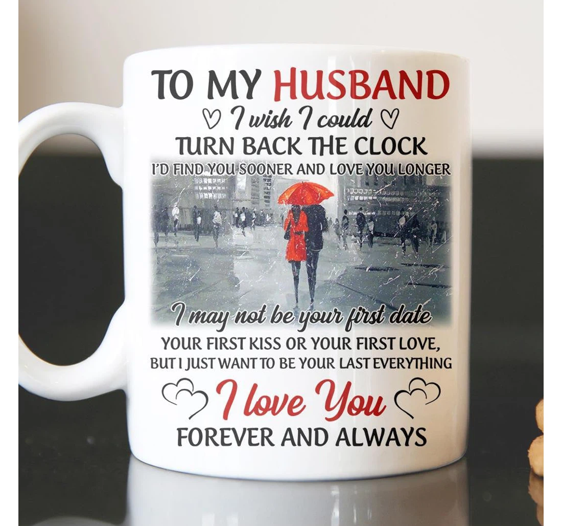 Personalized To My Husband I Wish I Could Turn Back The Clock For Couple Lover Husband Boyfriend Customized Name Ceramic Mug Print On Both Sides