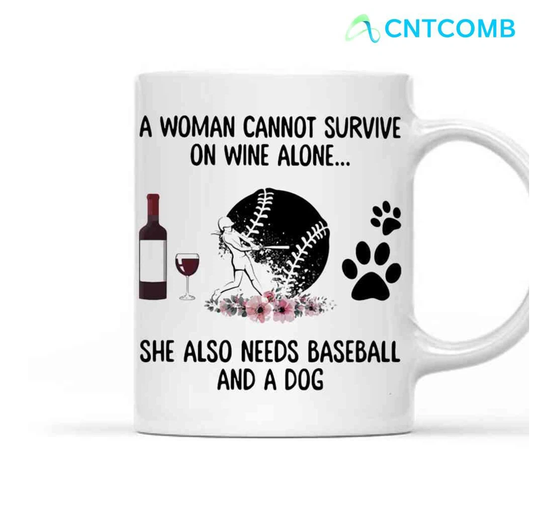 A Woman Cannot Survive Wine Alone She Also Needs Baseball And A Paw Dog Baseball Lovers Dog Mom On Ceramic Mug Print On Both Sides