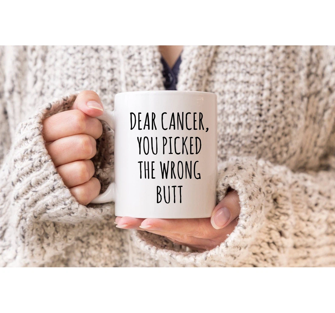 Colon Cancer Cancer Survivor Chemotherapy Cancer Awareness Fuck Cancer You Picked The Wrong Butt Anal Rectal Ceramic Mug Print On Both Sides