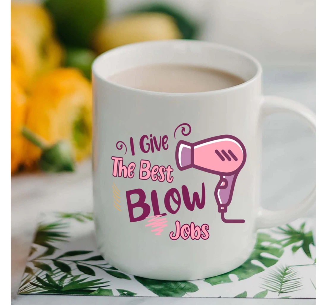 I Give The Best Blow Jobs Hair Dryer Drawing Best For Husband Boyfriend On Valentine's Day Oz Ceramic Mug Print On Both Sides