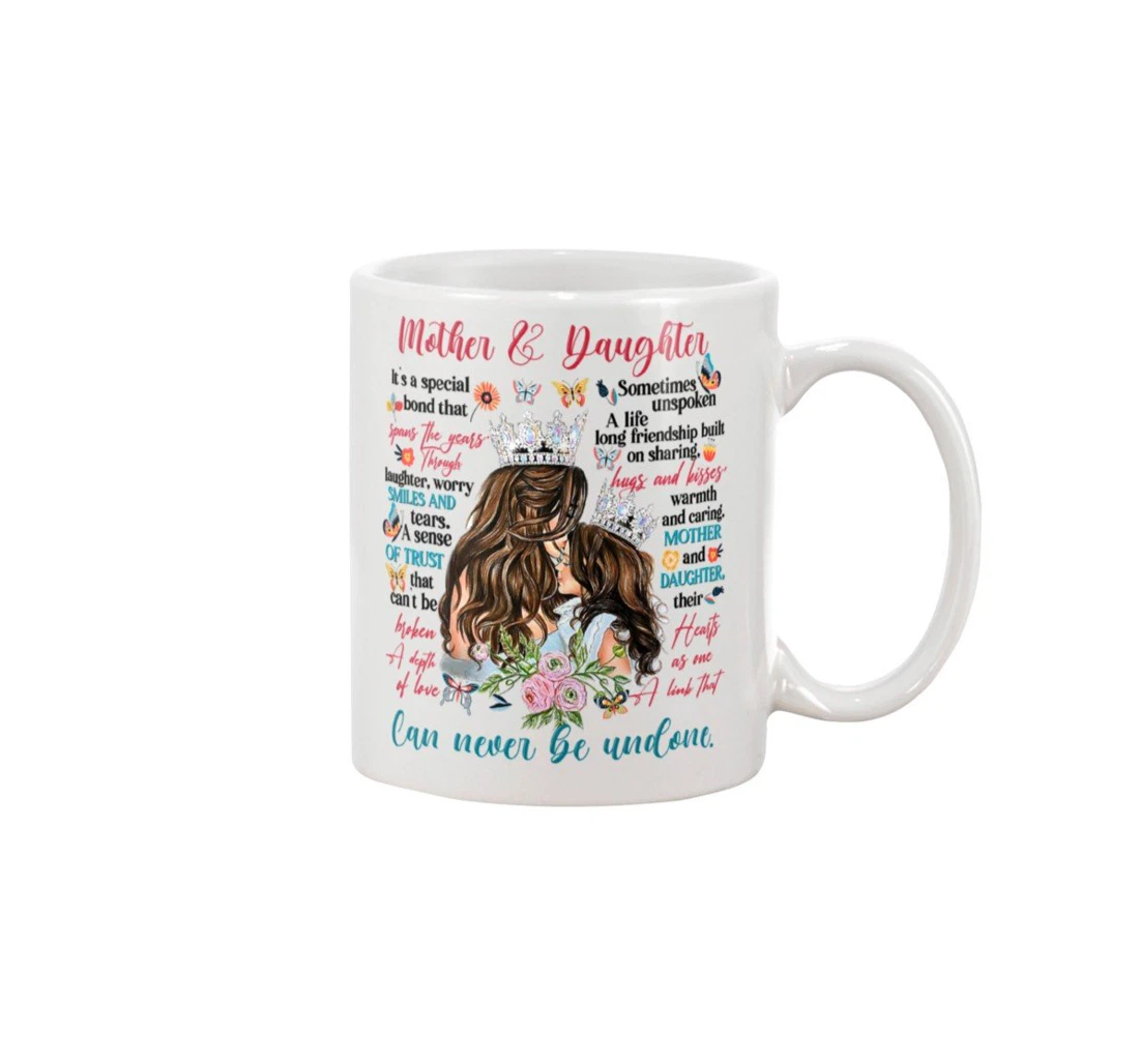 Mother And Daughter Crown It's A Special Bond That Spans The Years Best For New Year Graduation Wedding Ceramic Mug Print On Both Sides