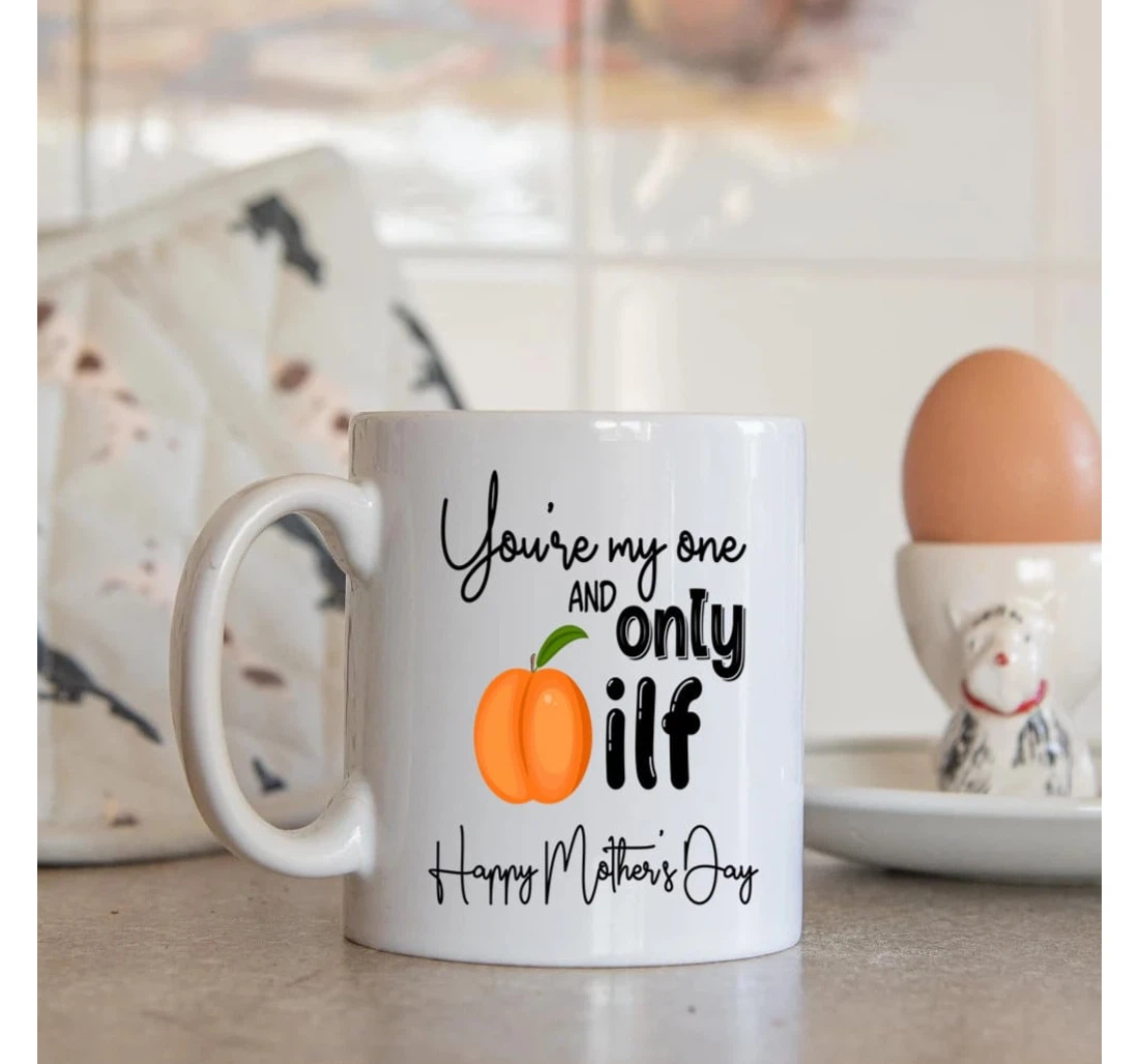 Plumper Orange Milf Cups Mom You're My One And Only Milf Cups Great Ideas To Mom From Daughter Son To My Mom From Daughter And Son Perfect To Mommy Ceramic Mug Print On Both Sides