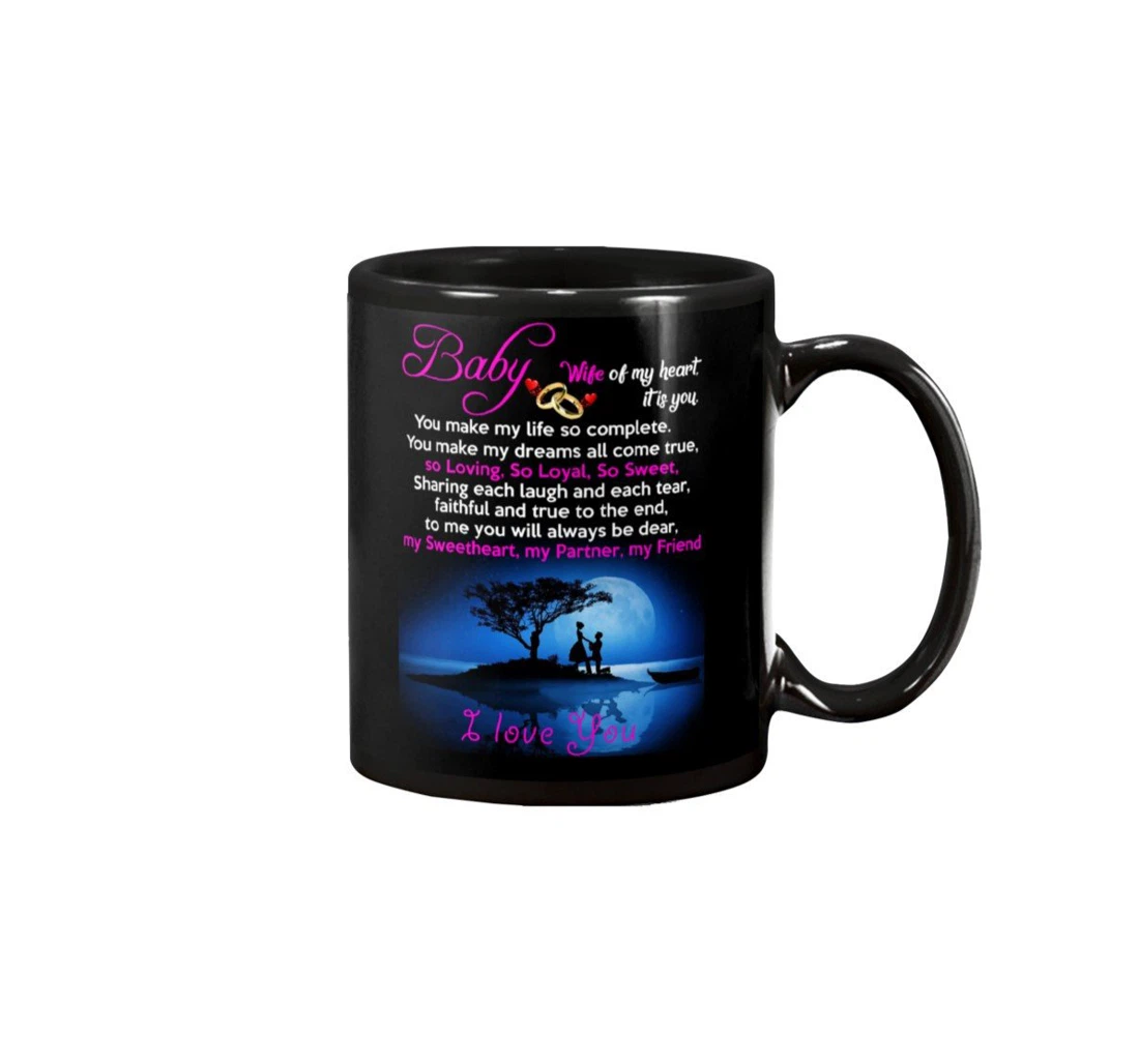 To My Wife Propose Baby Wife Of My Heart It Is You You Make My Life So Complete Mug Best For New Year Aniversary Ceramic Mug Print On Both Sides