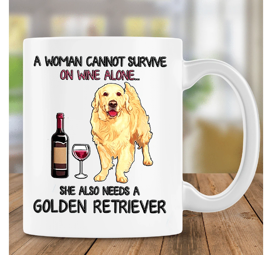 A Woman Cannot Survive On Wine Alone She Also Needs A Golden Retriever Wine And Golden Retriever Lovers Dog Loves Funny For Men And Women Ceramic Mug Print On Both Sides