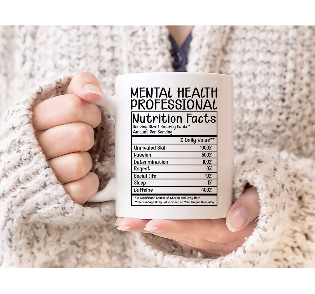 Mental Health Professional Nutritional Facts Mental Health Matters Mental Health Awareness Ceramic Mug Print On Both Sides