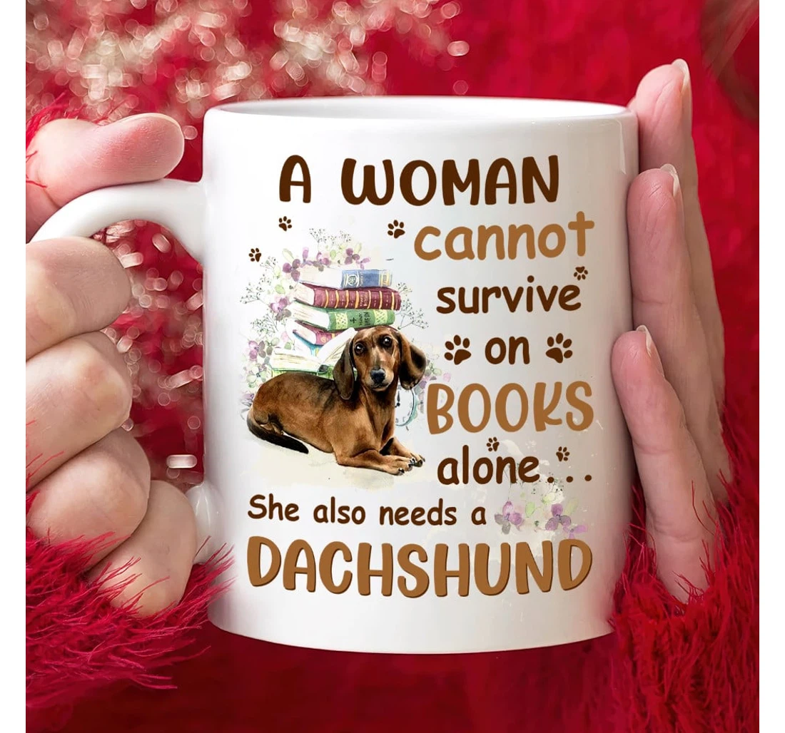 A Woman Cannot Servive On Books Alone She Also Needs A Dachshund For Dachshund Lovers Ceramic Mug Print On Both Sides