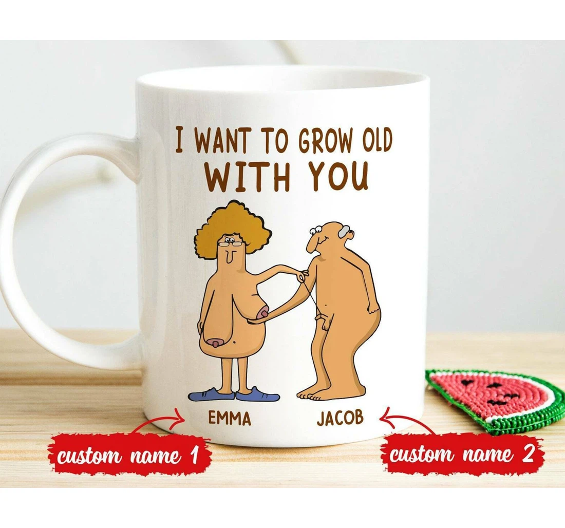 Personalized I Want To Grow Old With You Couple Husband And Wife For Boyfriend Girlfriend Funny Lovers Ceramic Mug Print On Both Sides