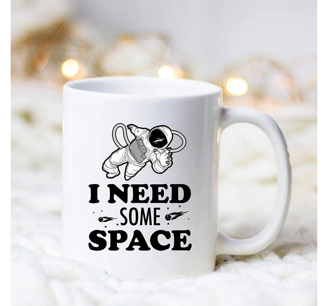 Astronaut I Need Some Space Astronaut Astronaut Funny Astronaut Ceramic Mug Print On Both Sides