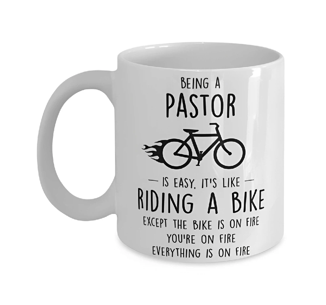 Funny Pastor Being A Pastor Is Easy It's Like Riding A Bike Except Cup Pastor Pastor Appreciation For Retirement Thank You Ceramic Mug Print On Both Sides