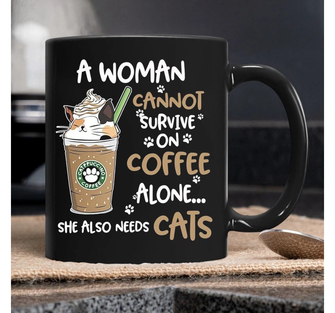 A Woman Can Not Survive On Alone She Also Needs Cats Cat Lovers Cat Mom Lovers Ceramic Mug Print On Both Sides