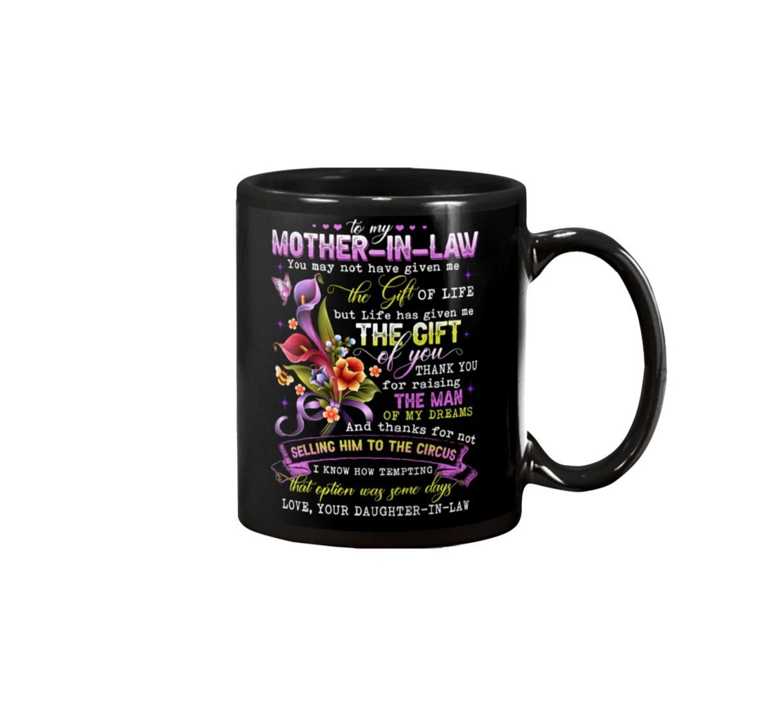 Personalized To My Mother In Law Flower You May Not Have Given Me The Of Life But Life Has Given Me The Of You Best Ceramic Mug Print On Both Sides