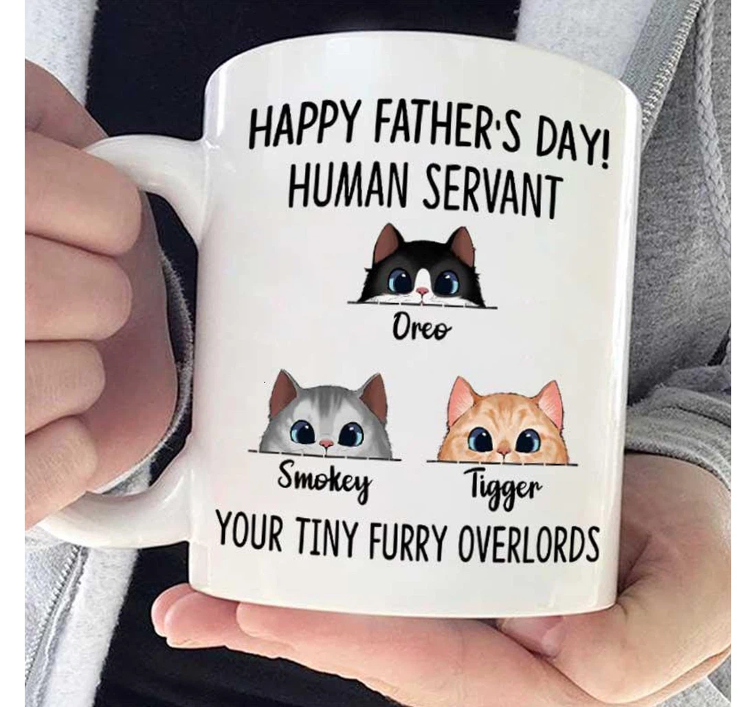 Custom Cat Dad Happy Human Servant Your Tiny Furry Overlords Cat Cat Lover Gift Dad Cute Cat Ceramic Mug Print On Both Sides