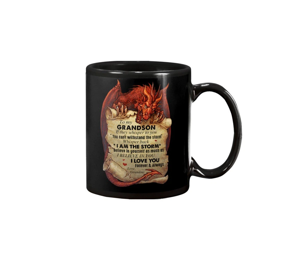 Personalized To My Grandson Dragon If They Whisper To You You Can't Withstand The Storm Whisper Back Ceramic Mug Print On Both Sides