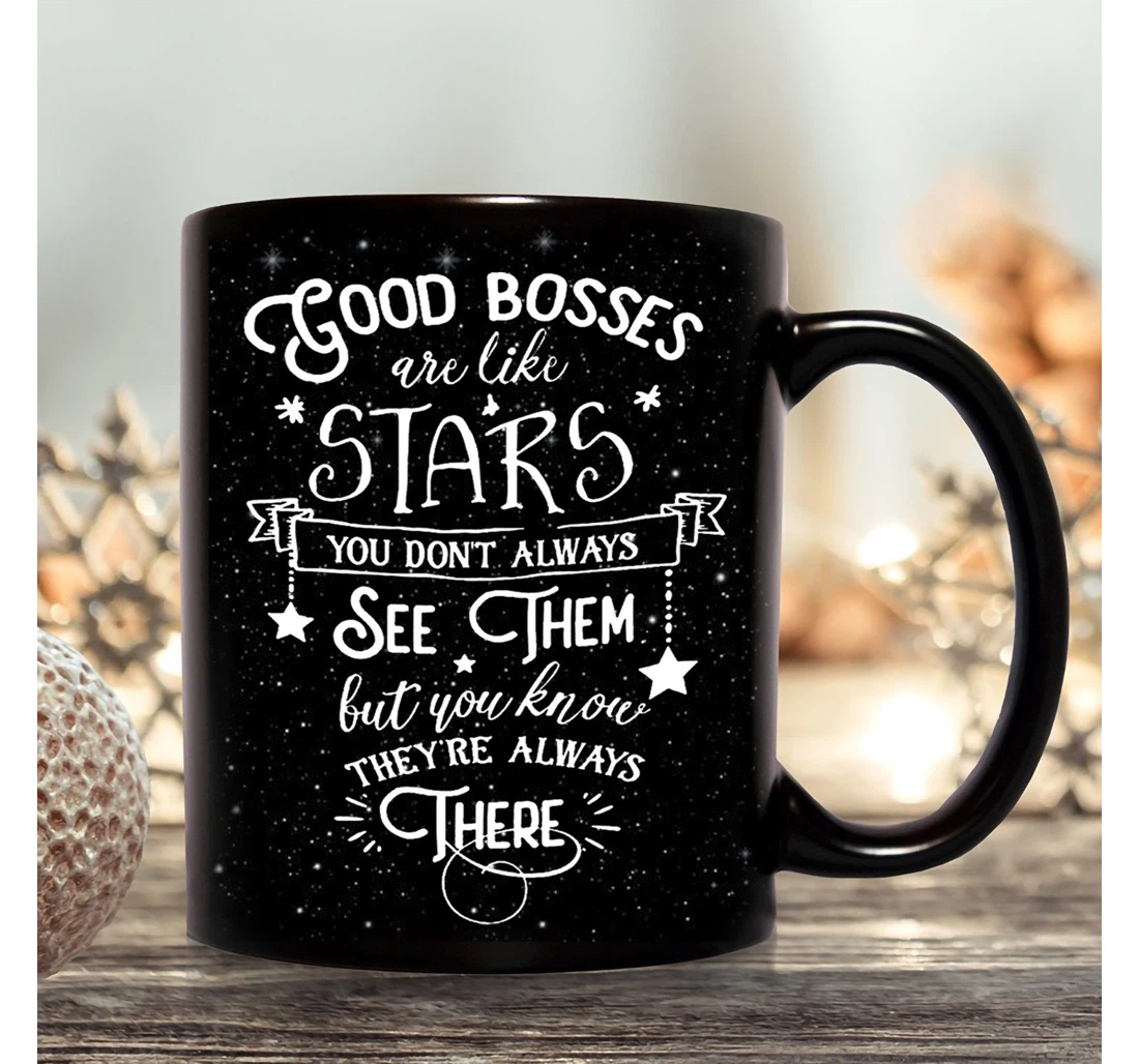 Good Bosses Are Like Stars Funny Love For Boss You Don't Always See Them But They Are There For Boss Manager Promotion For Supervisors For Tutor Oz Ceramic Mug Print On Both Sides