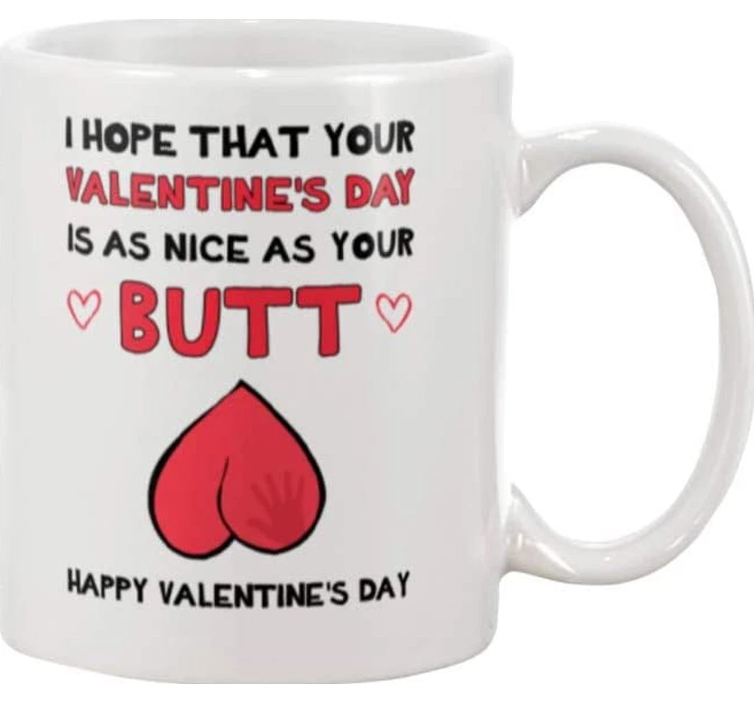 Funny Butt Couple I Hope Your Day Is As Nice As My Butt Valentine Wedding For Her For Him Mugs Ceramic Mug Print On Both Sides