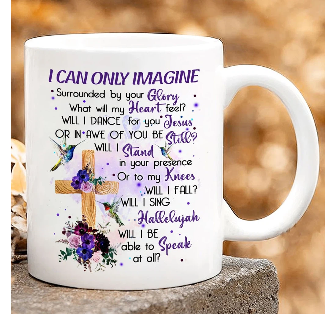 I Can Only Imagine Jesus Christ Religion For Christian Faith Memorial Ceramic Mug Print On Both Sides