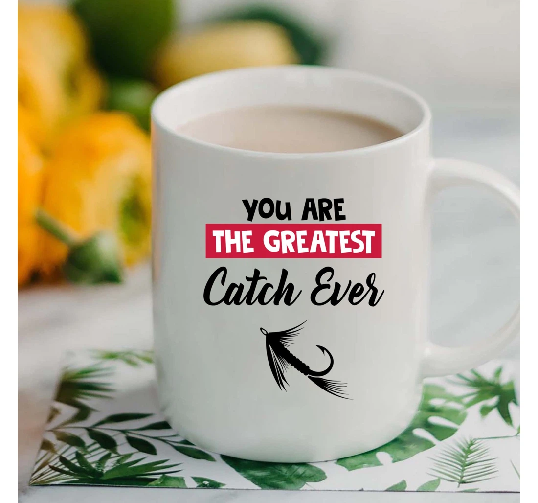 Fishing Anchor Couple Mugs You Are The Greatest Catch Ever Funny Valentine For Him Fishing Lovers Mugs Ceramic Mug Print On Both Sides