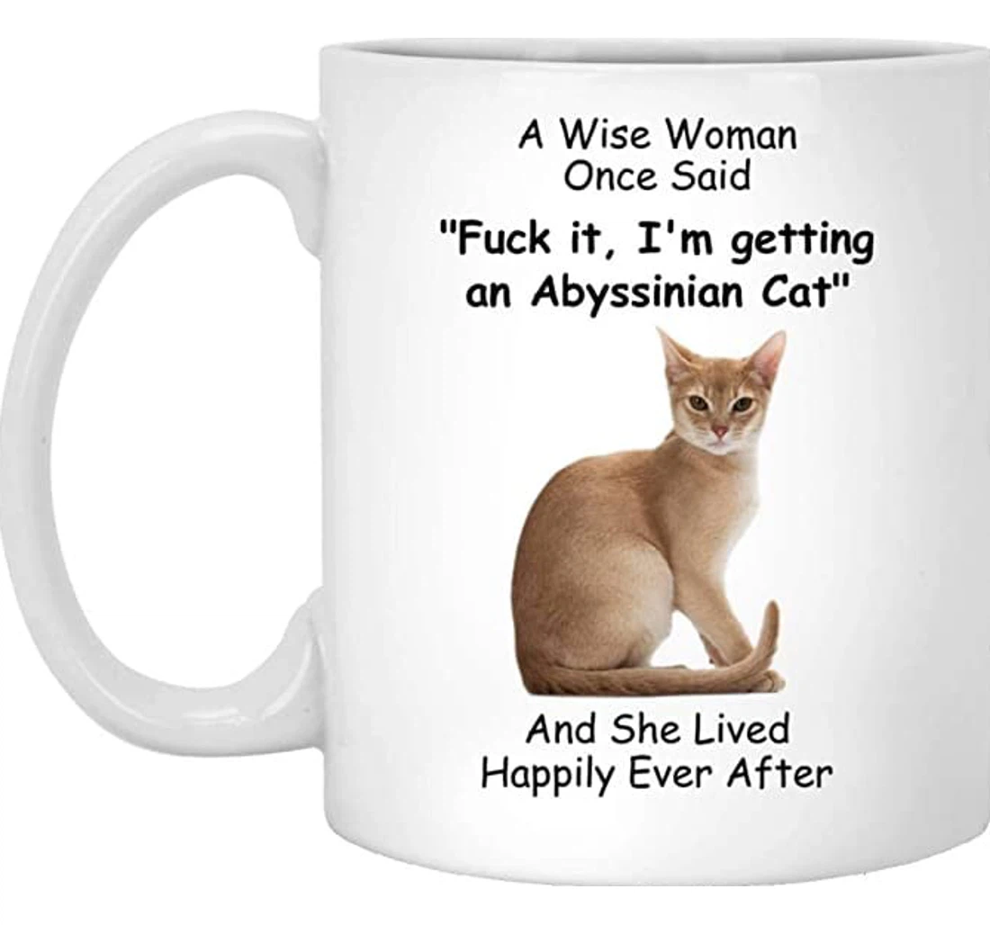 Funny Fawn Abyssinian Cat For Women A Wise Woman Once Said With Fun Quotes Cups Ceramic Mug Print On Both Sides