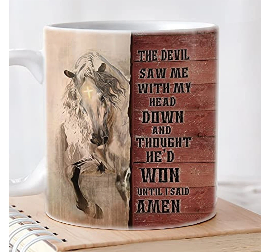 Jesus Horse The Devil Thought He'd Won Until I Said Amen For Women Man Mom Dad Friends Bestie Forever Home Supplies Ceramic Mug Print On Both Sides