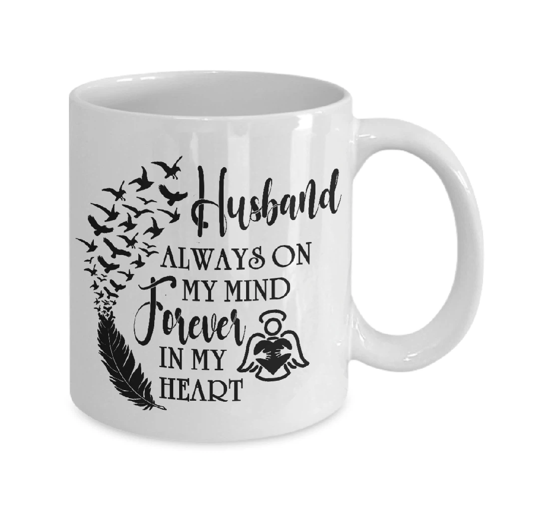 Husband Memorial Always On My Mind Forever In My Heart Memory Ceramic Mug Print On Both Sides