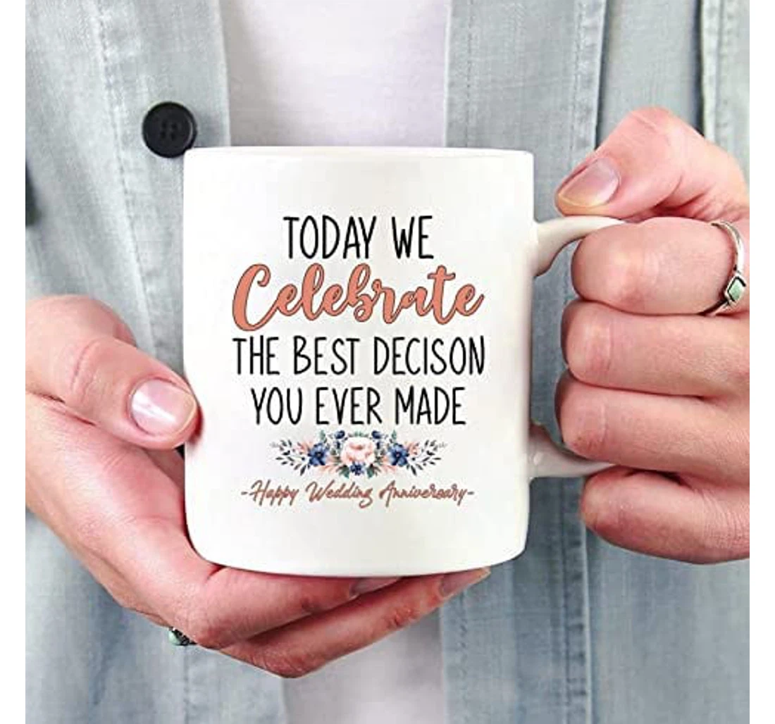 Wedding Today We Celebrate The Best Decision You Ever Made Ounces On Valentine's Day Trending Ceramic Mug Print On Both Sides