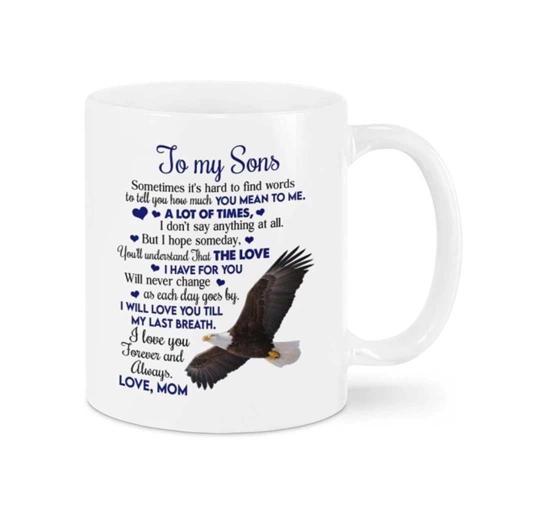 Eagle Personalized To My Son From Mom For Son Sometimes It's Hard To Find Words To Tell Ceramic Mug Print On Both Sides