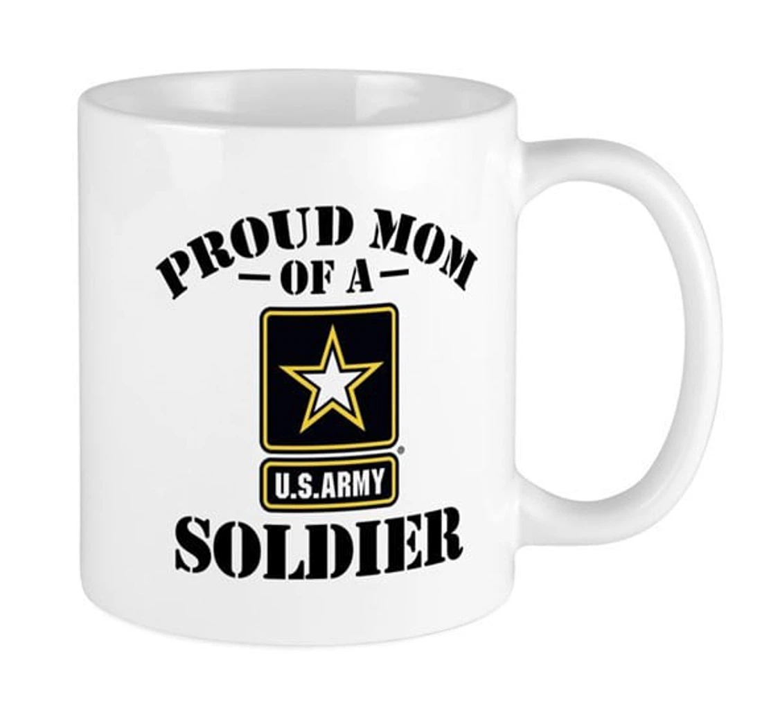 Proud Mom Of A U S Army Soldier Ceramic Mug Print On Both Sides