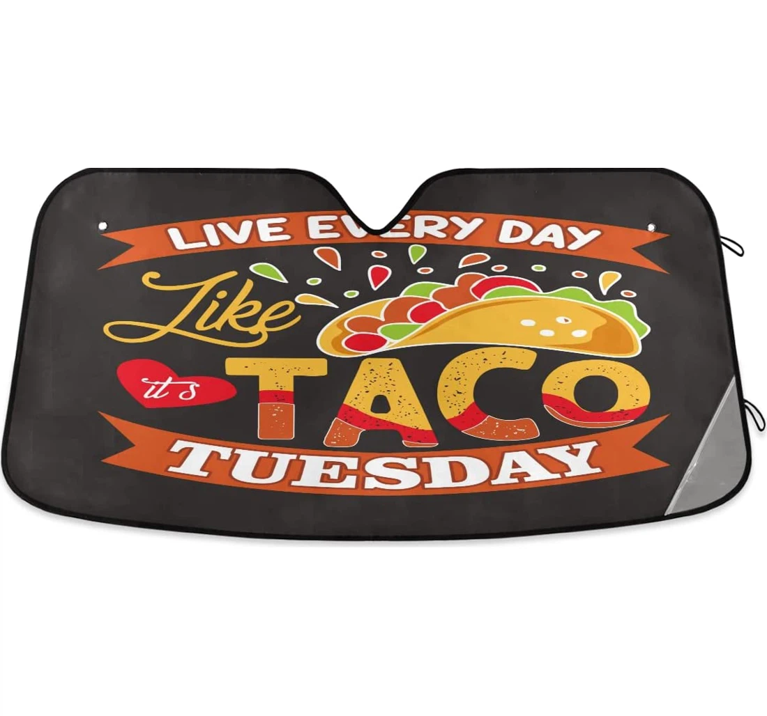 Live Every Day Like Taco Tuesday Sunscreen Live Every Day Like Taco Tuesday Auto Sun Shade
