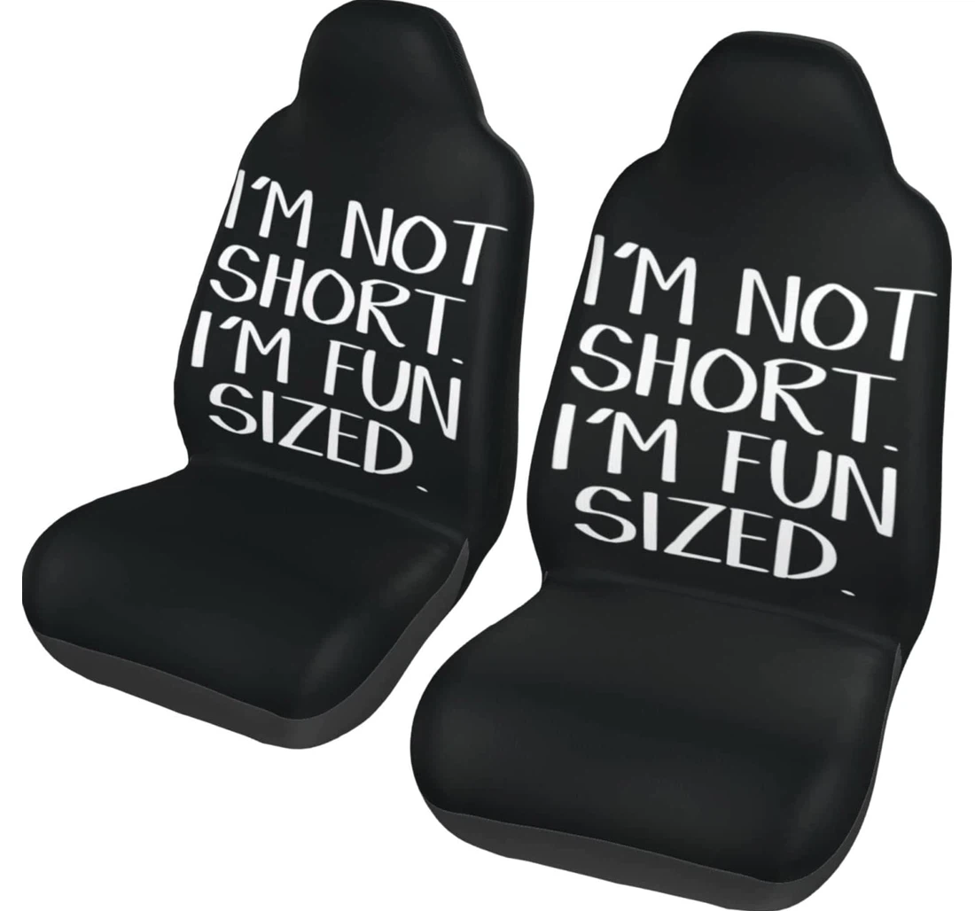 I'm Not Short I'm Fun Universal Front Car Seat Cover