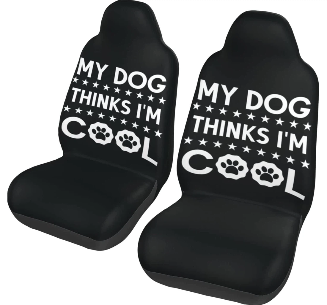 My Dog Thinks I'm Cool Universal Front Car Seat Cover