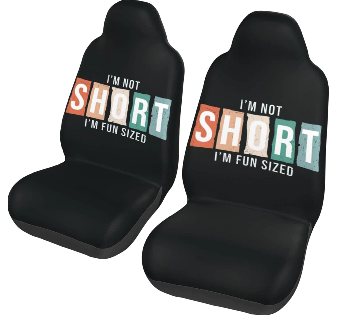 I'm Not Short I'm Fun Universal Front Car Seat Cover