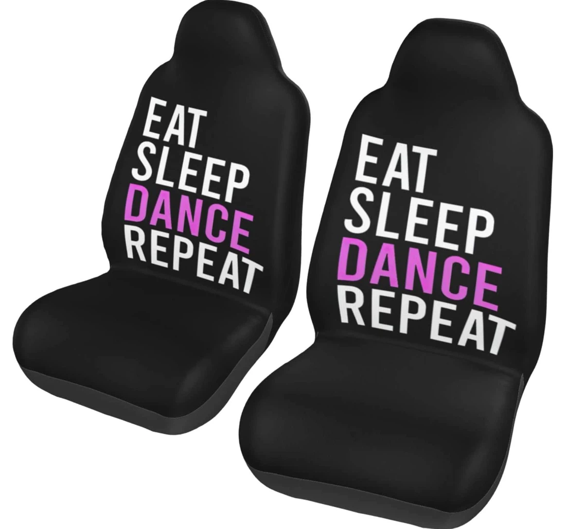 Eat Sleep Dance Repeat Universal Front Car Seat Cover