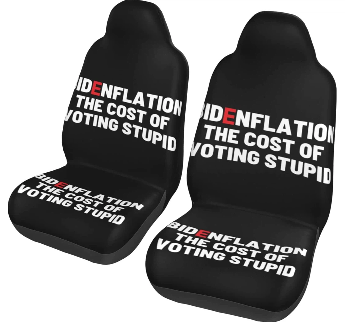 Biden Flation The Cost Of Voting Stupid Universal Front Car Seat Cover
