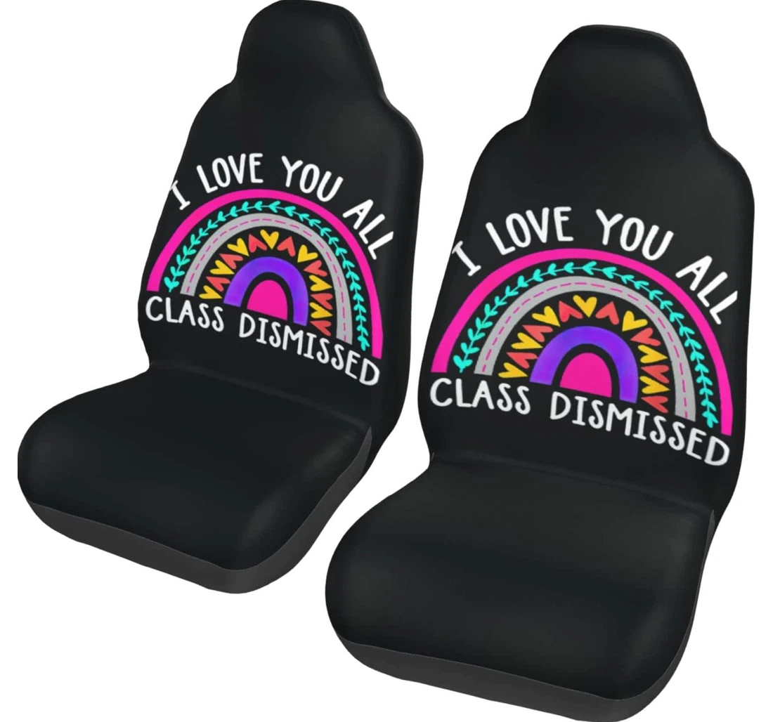 I Love You All Class Dismissed Teacher Last Of School Universal Front Car Seat Cover