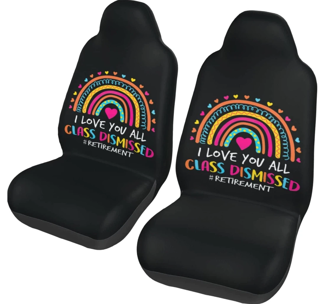 I Love You All Class Dismissed Teacher Last Of School Universal Front Car Seat Cover