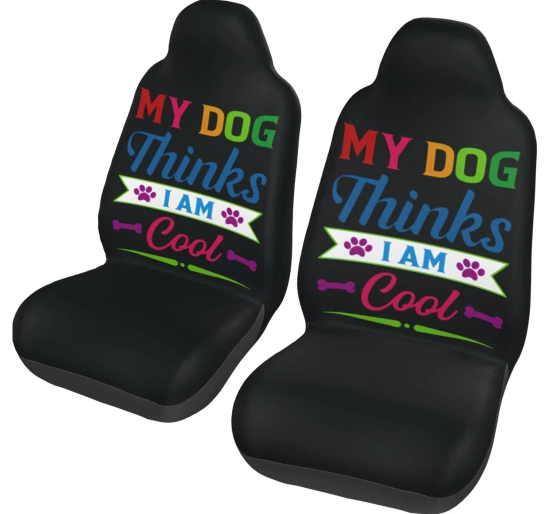 My Dog Thinks I'm Cool Universal Front Car Seat Cover