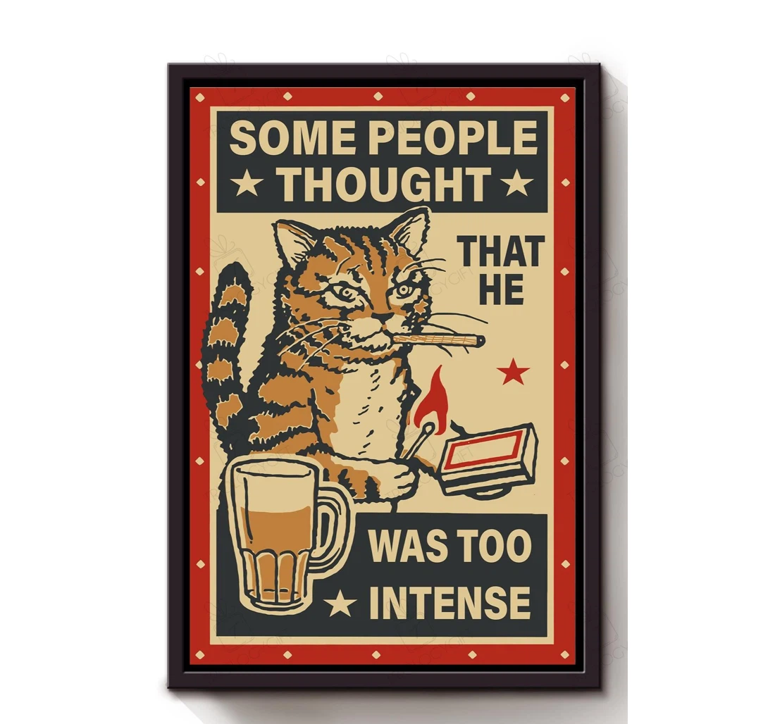 Poster, Canvas - Funny Meme Cat Some Peple Thought He Was Too Intense Bff's Bar Print Framed Wall Art