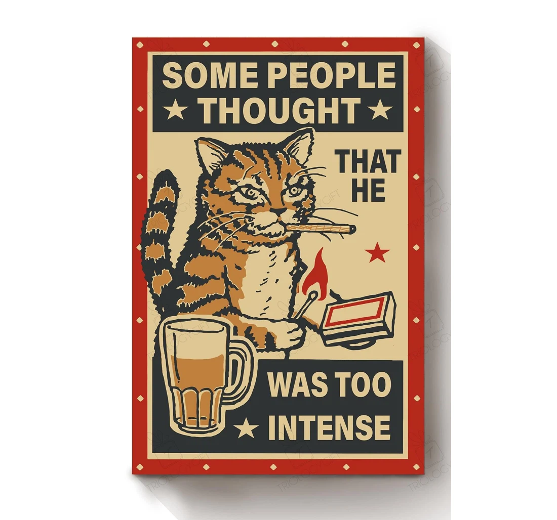 Poster, Canvas - Funny Meme Cat Some Peple Thought He Was Too Intense Bff's Bar Print Framed Wall Art