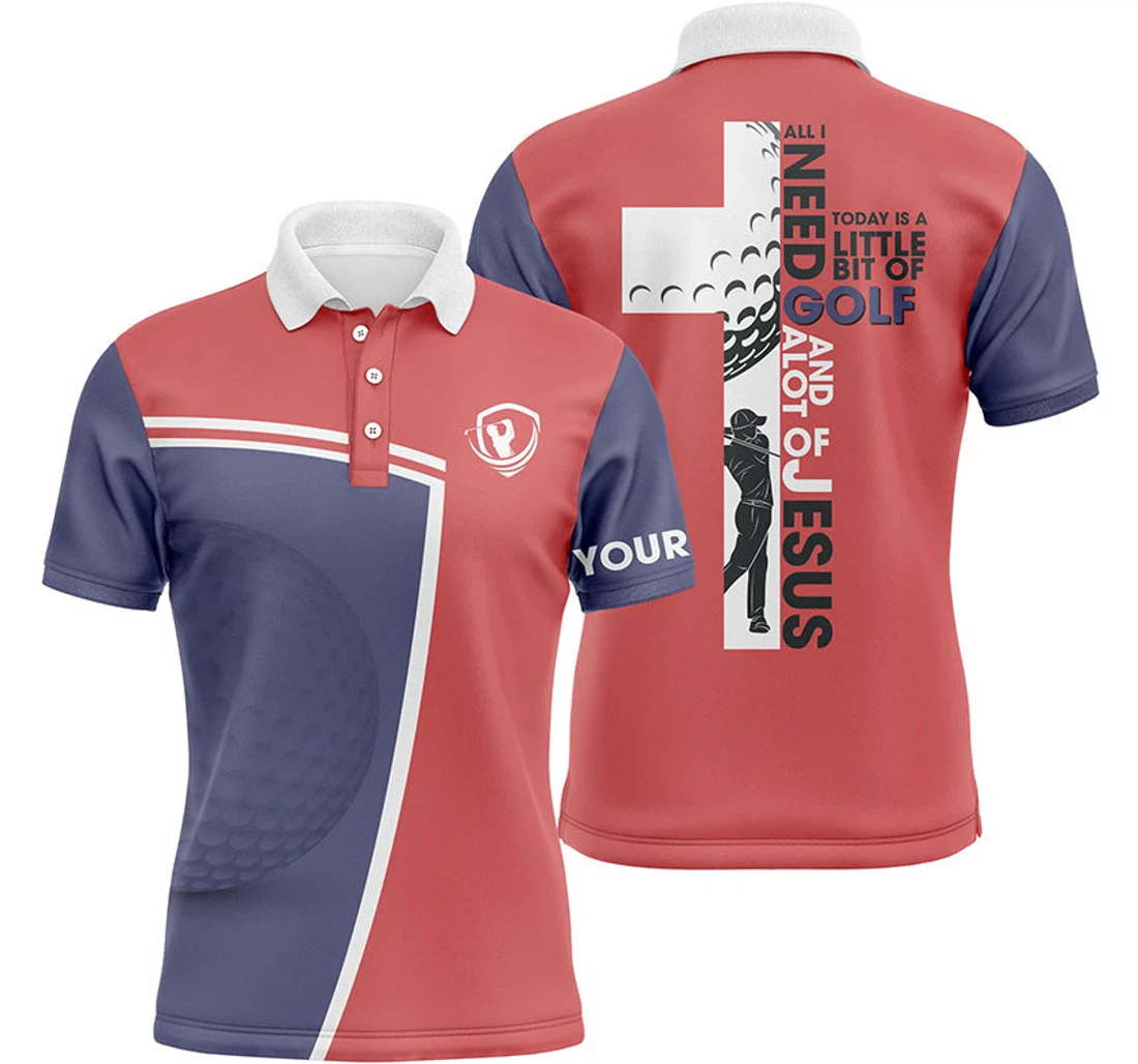 Personalized Golf Custom Name I Need Today Is A Little Bit Of Golf And A Lot Of Jesus Nqs - Polo Shirt