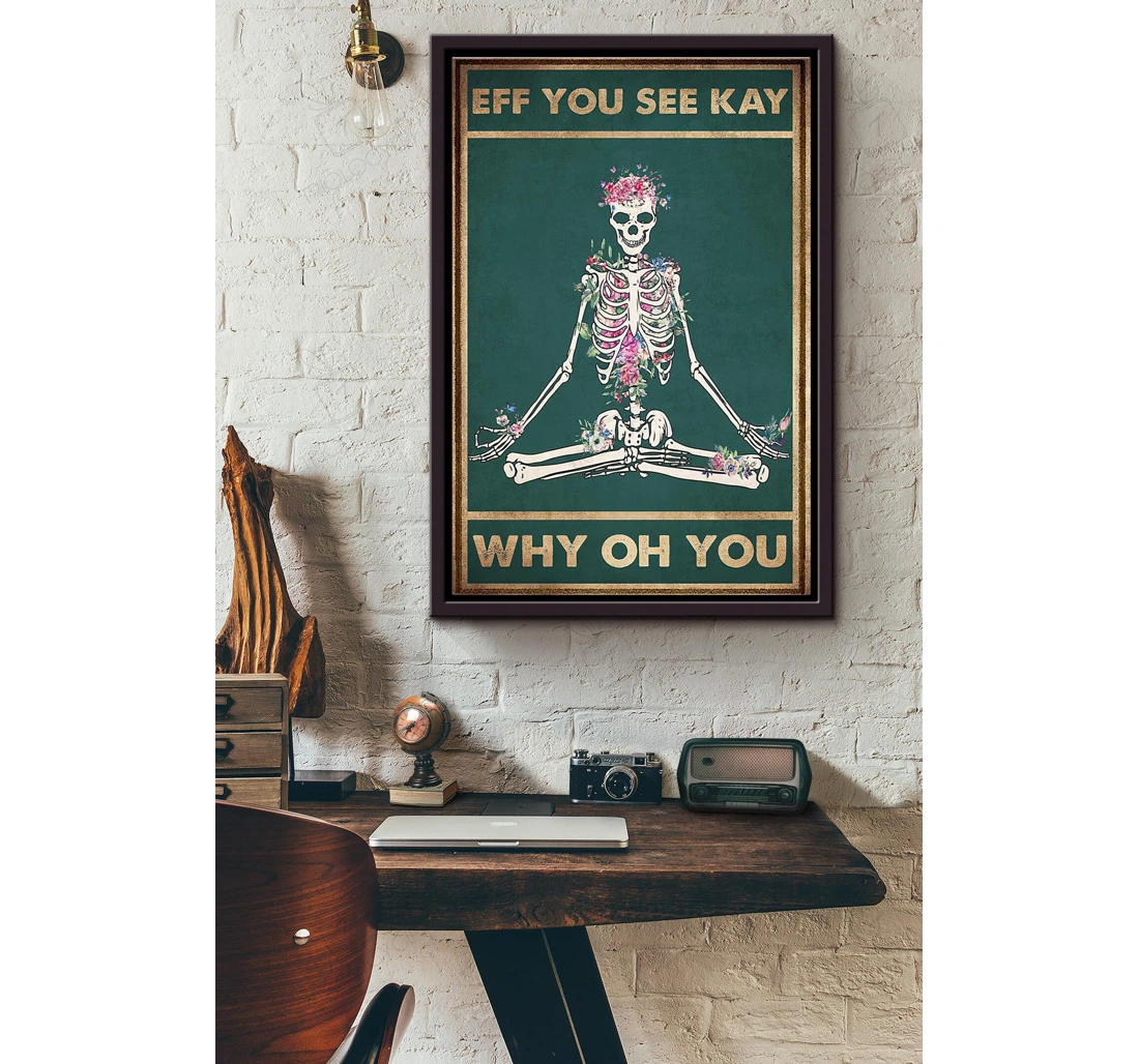 Poster, Canvas - Yoga Skeleton Flower Eff You See Kay Why Oh You Matte Print Framed Wall Art