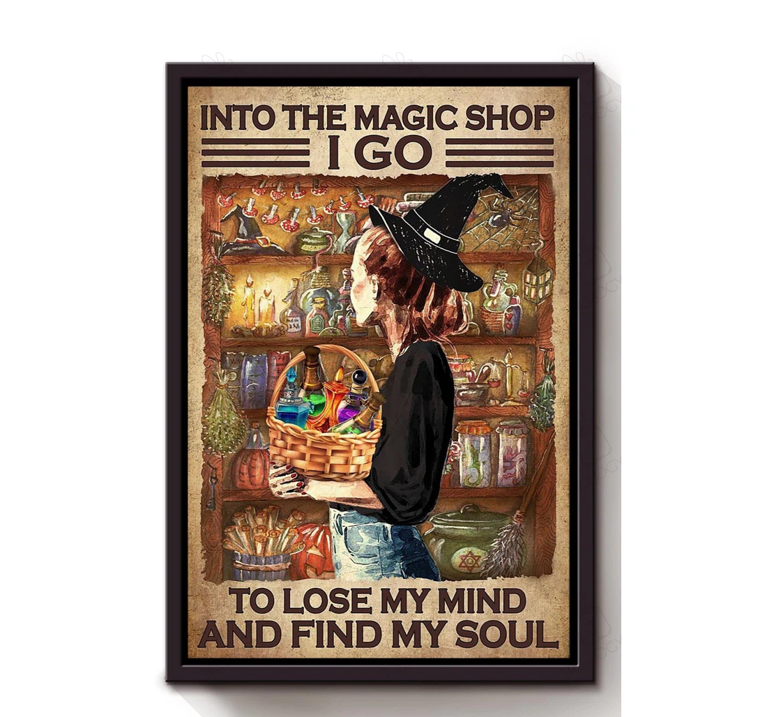 Poster, Canvas - And Into Magic Shop I Go To Lose My Mind And Find My Soul Witch Wizard Magician S Print Framed Wall Art