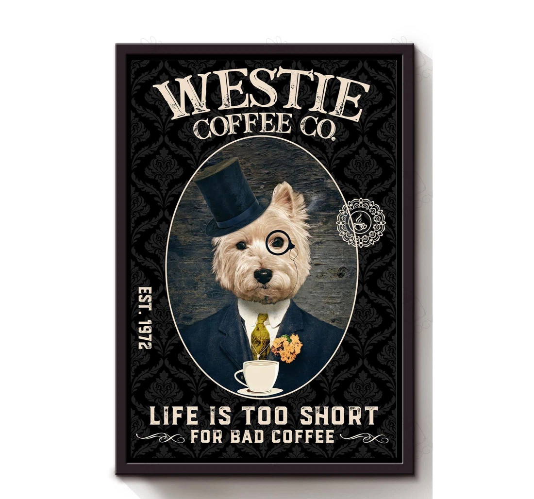 Poster, Canvas - Westie Coffee Co I Life Too Short Bad Coffee Terrier Dog Dog Mom Coffee Shop Print Framed Wall Art