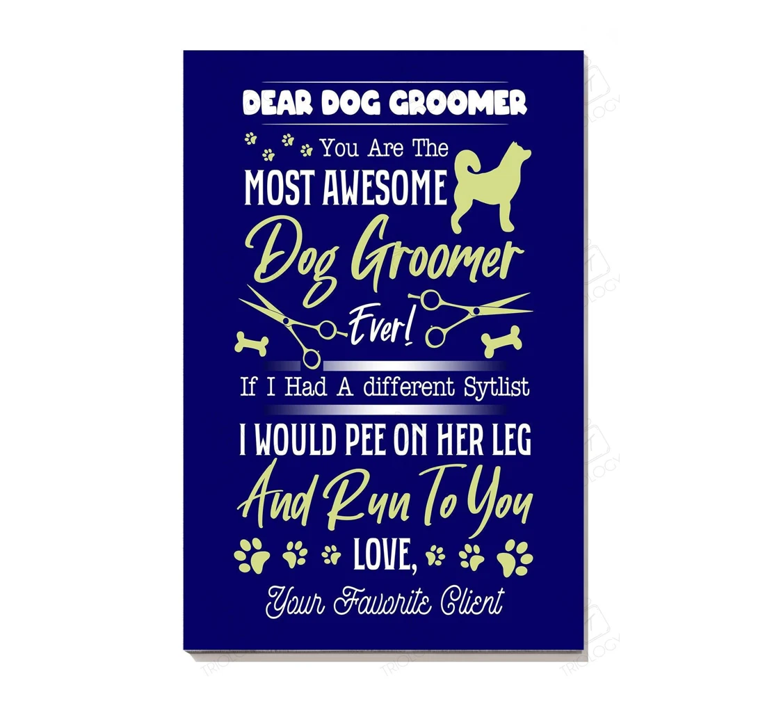 Poster, Canvas - Dear Dog Groomer Thankful From Client Dog Lover Dog Grooming Shop S Print Framed Wall Art