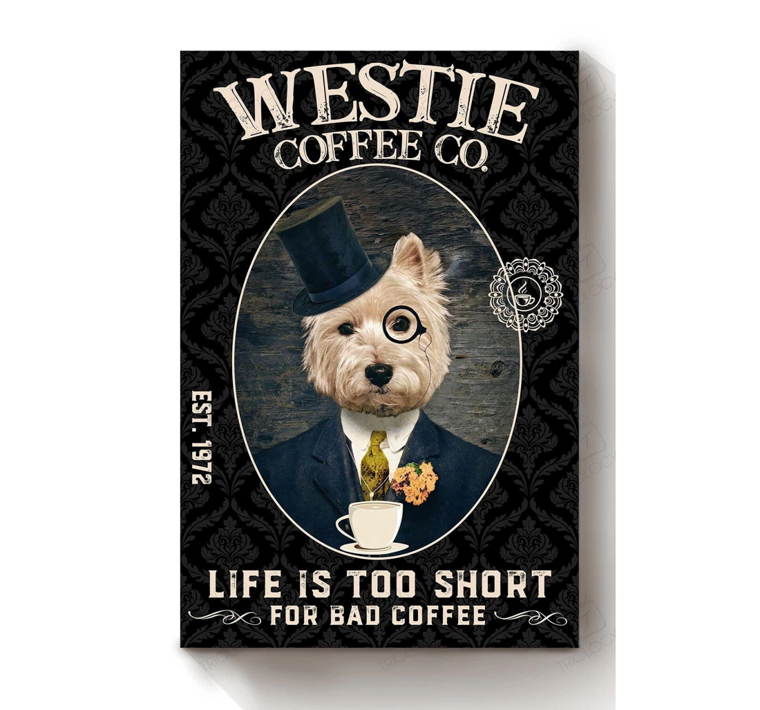 Poster, Canvas - Westie Coffee Co I Life Too Short Bad Coffee Terrier Dog Dog Mom Coffee Shop Print Framed Wall Art