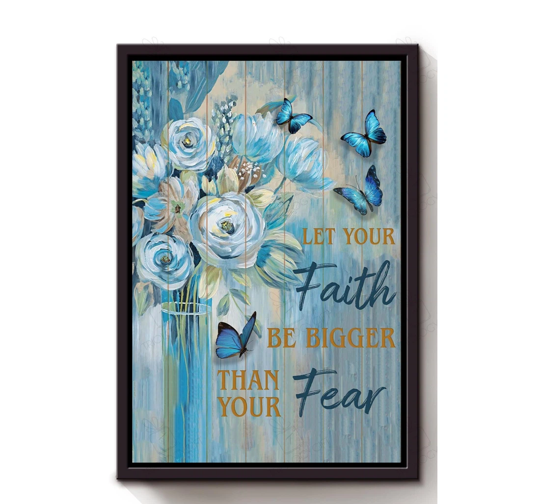 Poster, Canvas - Let Your Faith Be Bigger Than Your Fear Motivation Floral Florist Flower Shop S Print Framed Wall Art